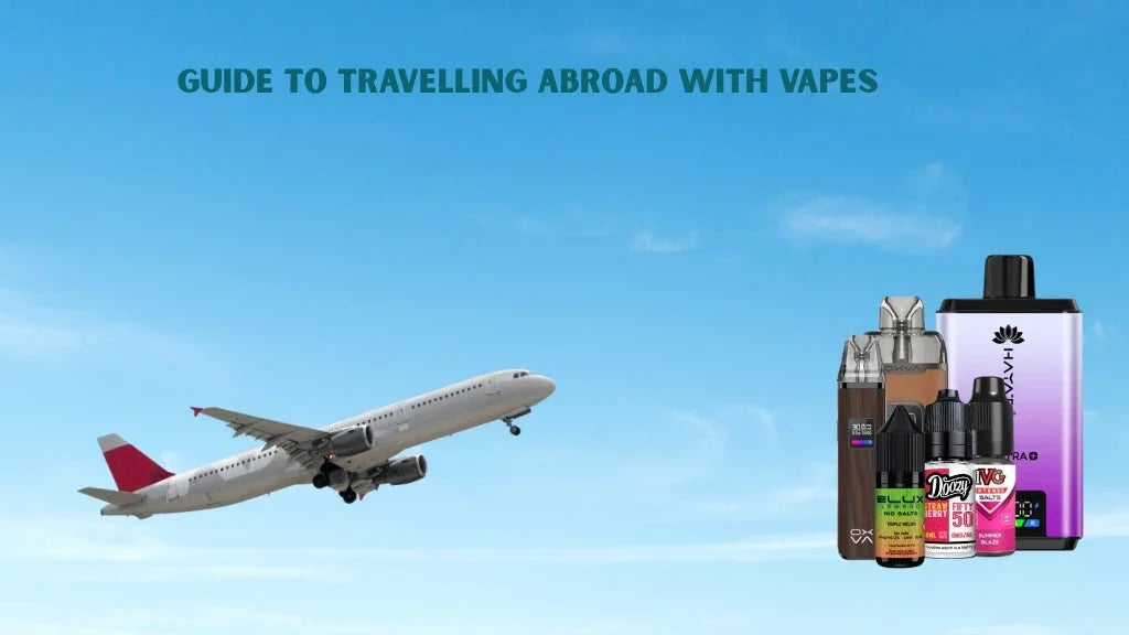 Guide to Travelling Abroad with Vapes 2025