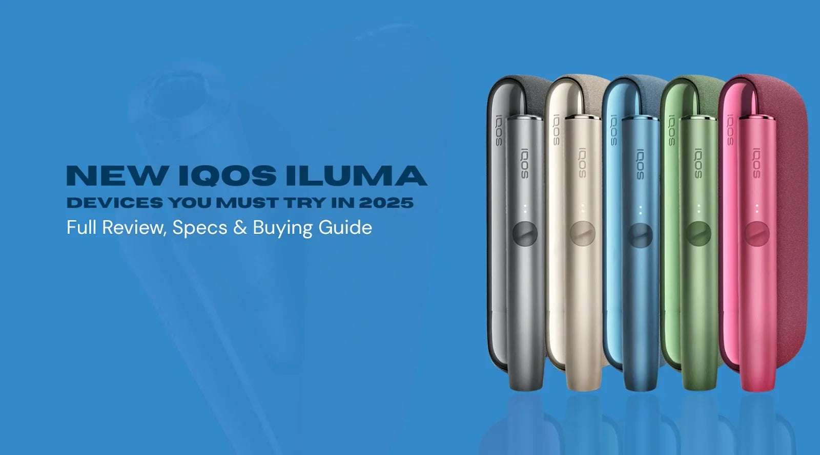 Best IQOS ILUMA Devices 2025 | Reviews, Specs & Prices