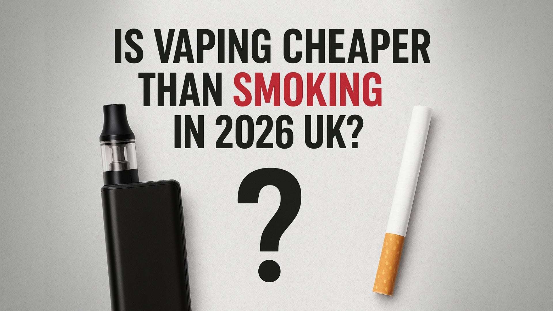 Is Vaping Cheaper Than Smoking in 2026 UK?